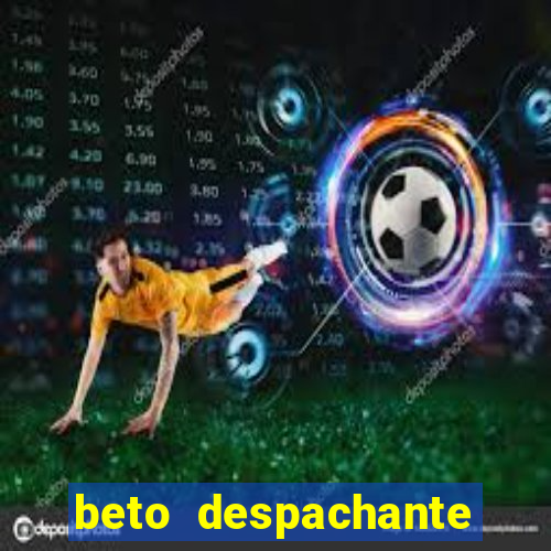 beto despachante pouso alegre